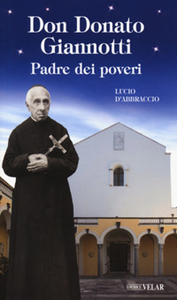 Don Donato Giannotti. Padre dei poveri - Librerie.coop Don Donato Giannotti. Padre dei poveri - Librerie.coop