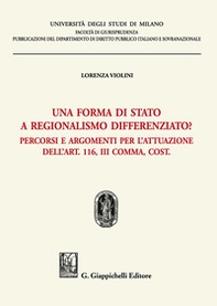 Una forma di stato a regionalismo differenziato? Percorsi e argomenti per l'attuazione dell'Art. 116, III comma, Cost. - Librerie.coop Una forma di stato a regionalismo differenziato? Percorsi e argomenti per l'attuazione dell'Art. 116, III comma, Cost. - Librerie.coop