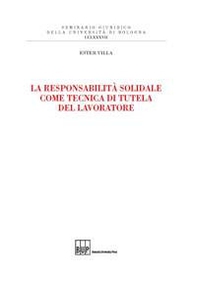La responsabilità solidale come tecnica di tutela del lavoratore - Librerie.coop La responsabilità solidale come tecnica di tutela del lavoratore - Librerie.coop