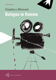 Bologna in fiamme - Librerie.coop