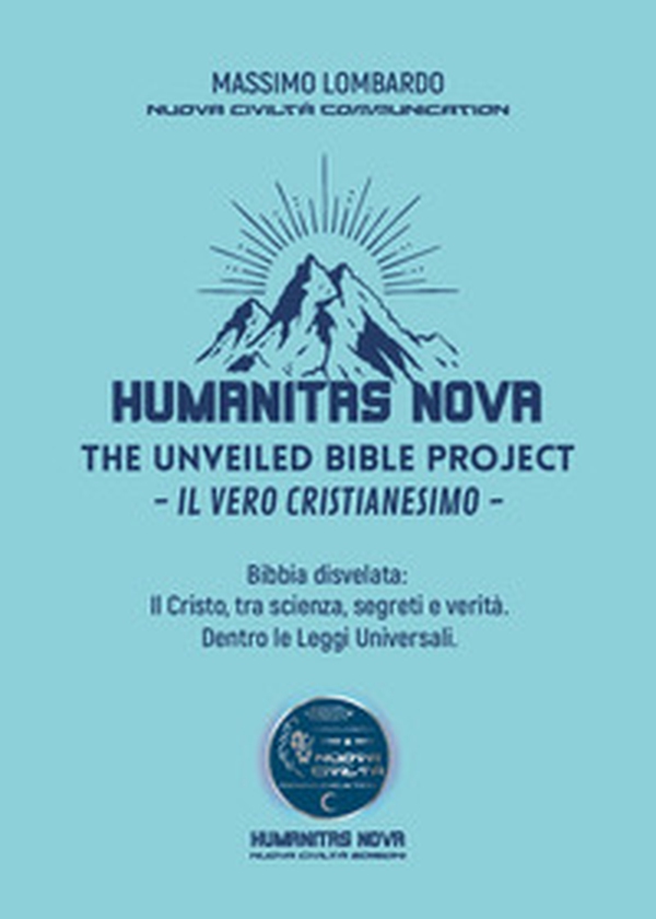 Humanitas nove. The unveiled bible project. Il vero cristianesimo - Librerie.coop