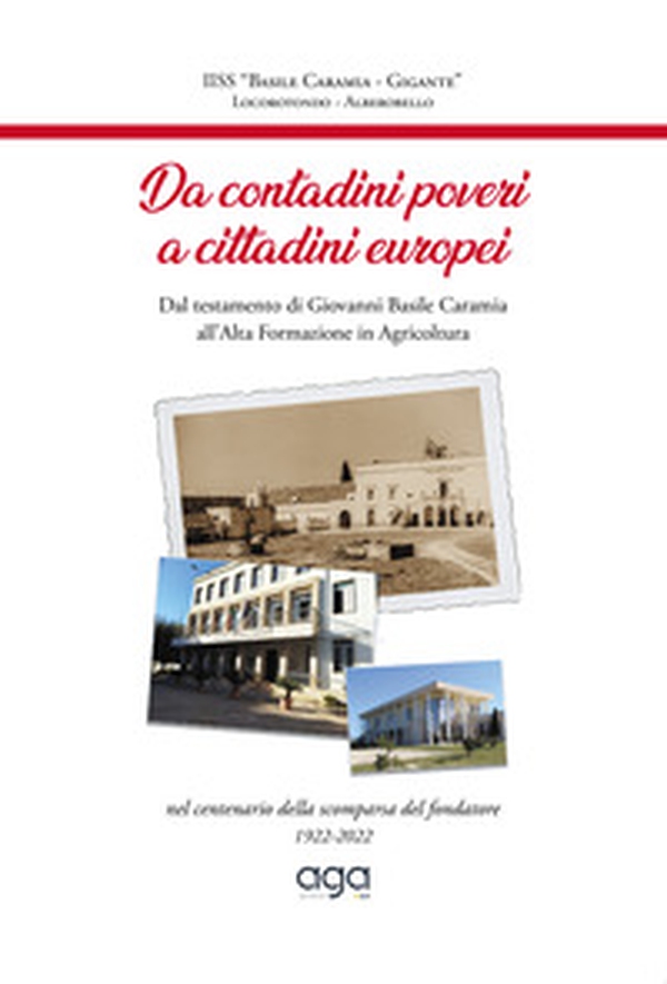 Da contadini poveri a cittadini europei. Dal testamento di Giovanni Basile Caramia all'Alta Formazione in Agricoltura - Librerie.coop Da contadini poveri a cittadini europei. Dal testamento di Giovanni Basile Caramia all'Alta Formazione in Agricoltura - Librerie.coop