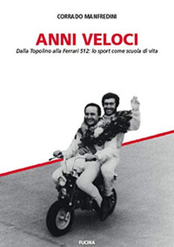 Anni veloci. Dalla Topolino alla Ferrari 512: lo sport come scuola di vita - Librerie.coop Anni veloci. Dalla Topolino alla Ferrari 512: lo sport come scuola di vita - Librerie.coop