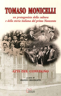 Tomaso Monicelli. Un protagonista della cultura e della storia italiana del primo Novecento. Atti del Convegno - Librerie.coop