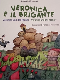 Veronica e il brigante-Veronica und der rauber-Veronica and the robber. Una storia dall'Abruzzo - Librerie.coop Veronica e il brigante-Veronica und der rauber-Veronica and the robber. Una storia dall'Abruzzo - Librerie.coop
