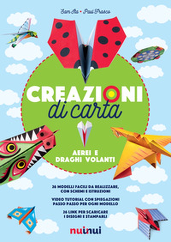 Creazioni di carta. Aerei e draghi volanti - Librerie.coop Creazioni di carta. Aerei e draghi volanti - Librerie.coop
