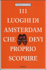 111 luoghi di Amsterdam che devi proprio scoprire - Librerie.coop