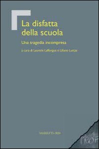La disfatta della scuola. Una tragedia incompresa - Librerie.coop