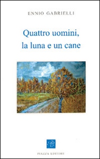 Quattro uomini, la luna e un cane - Librerie.coop Quattro uomini, la luna e un cane - Librerie.coop