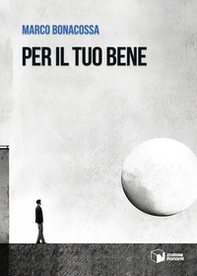 Per il tuo bene - Librerie.coop Per il tuo bene - Librerie.coop