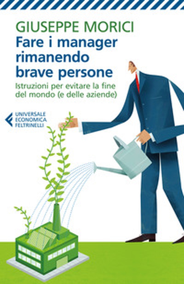 Fare i manager rimanendo brave persone. Istruzioni per evitare la fine del mondo (e delle aziende) - Librerie.coop Fare i manager rimanendo brave persone. Istruzioni per evitare la fine del mondo (e delle aziende) - Librerie.coop