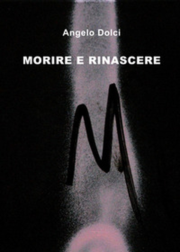 Morire e rinascere - Librerie.coop Morire e rinascere - Librerie.coop