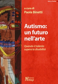 Autismo: un futuro nell'arte. Quando il talento supera la disabilità - Librerie.coop