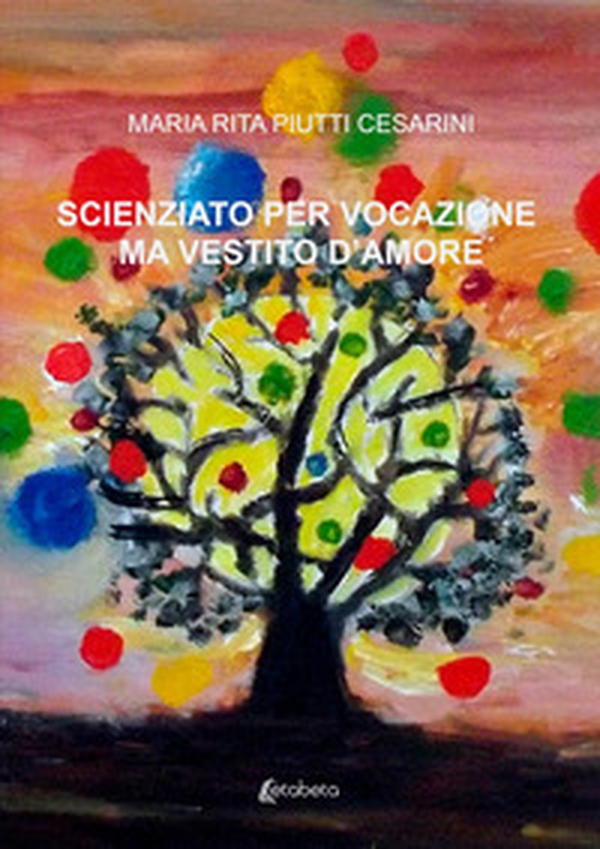 Scienziato per vocazione ma vestito d'amore - Librerie.coop Scienziato per vocazione ma vestito d'amore - Librerie.coop
