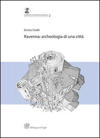 Ravenna. Archeologia di una città - Librerie.coop Ravenna. Archeologia di una città - Librerie.coop