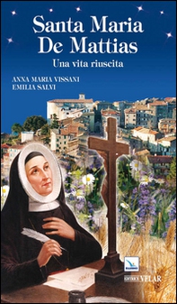 Santa Maria De Mattias. Una vita riuscita - Librerie.coop Santa Maria De Mattias. Una vita riuscita - Librerie.coop