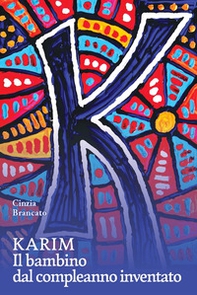 Karim. Il bambino dal compleanno inventato - Librerie.coop