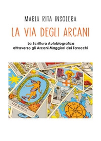 La via degli arcani. La scrittura autobiografica attraverso gli arcani maggiori dei tarocchi - Librerie.coop La via degli arcani. La scrittura autobiografica attraverso gli arcani maggiori dei tarocchi - Librerie.coop