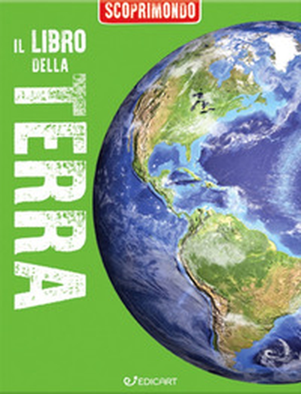 Il libro della Terra. Scoprimondo - Librerie.coop Il libro della Terra. Scoprimondo - Librerie.coop