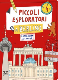 Piccoli esploratori a Berlino. La tua guida alla città - Librerie.coop