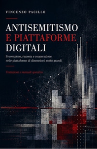 Antisemitismo e piattaforme digitali. Trattazione generale e manuale operativo con il catalogo ragionato delle fattispecie e l'apparato giuridico integrato - Librerie.coop