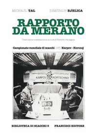 Rapporto da Merano. Campionato mondiale di scacchi 1981 Karpov-Korcnoj - Librerie.coop