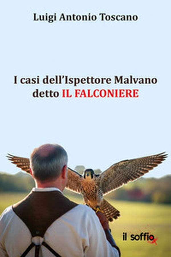 I casi dell'Ispettore Malvano detto il Falconiere - Librerie.coop