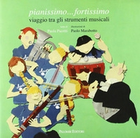 Pianissimo fortissimo. Viaggio tra gli strumenti musicali - Librerie.coop