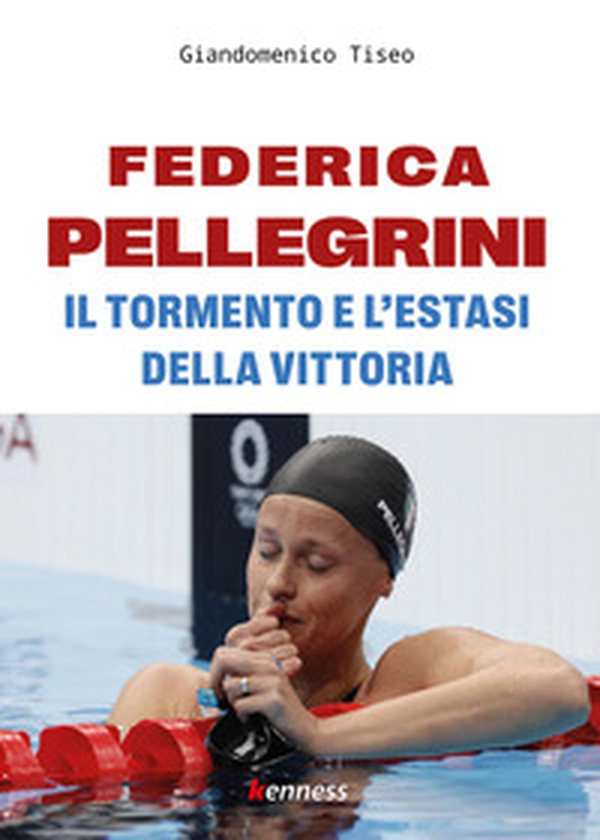 Federica Pellegrini. Il tormento e l'estasi della vittoria - Librerie.coop