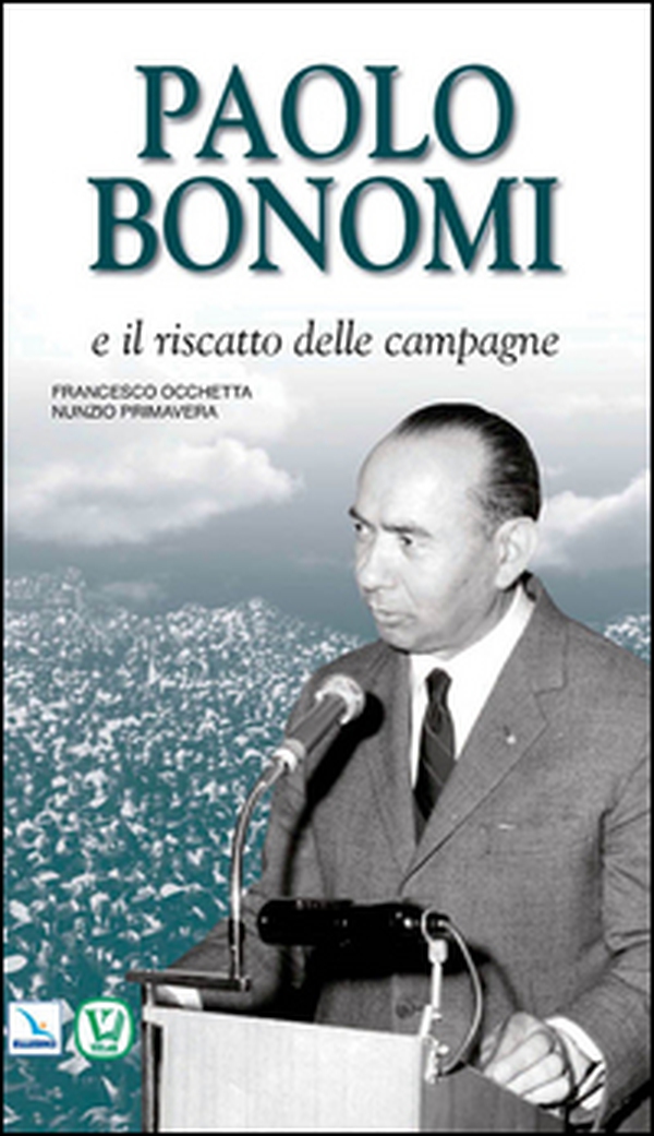 Paolo Bonomi e il riscatto delle campagne - Librerie.coop Paolo Bonomi e il riscatto delle campagne - Librerie.coop