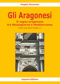 Gli Aragonesi. Il regno aragonese fra Mezzogiorno e Mediterraneo - Librerie.coop Gli Aragonesi. Il regno aragonese fra Mezzogiorno e Mediterraneo - Librerie.coop