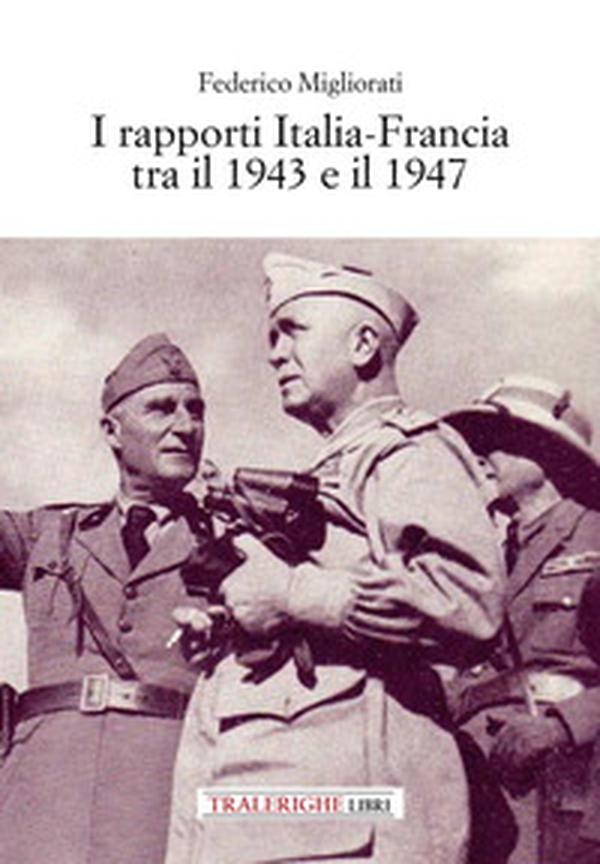 I rapporti Italia-Francia tra il 1943 e il 1947 - Librerie.coop I rapporti Italia-Francia tra il 1943 e il 1947 - Librerie.coop