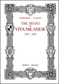 Tre secoli di vita milanese (1630-1875) (rist. anast. 1927) - Librerie.coop Tre secoli di vita milanese (1630-1875) (rist. anast. 1927) - Librerie.coop