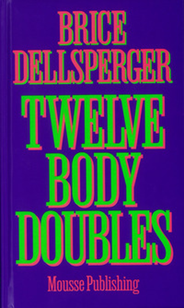 Brice Dellsperger. Twelve body doubles - Librerie.coop