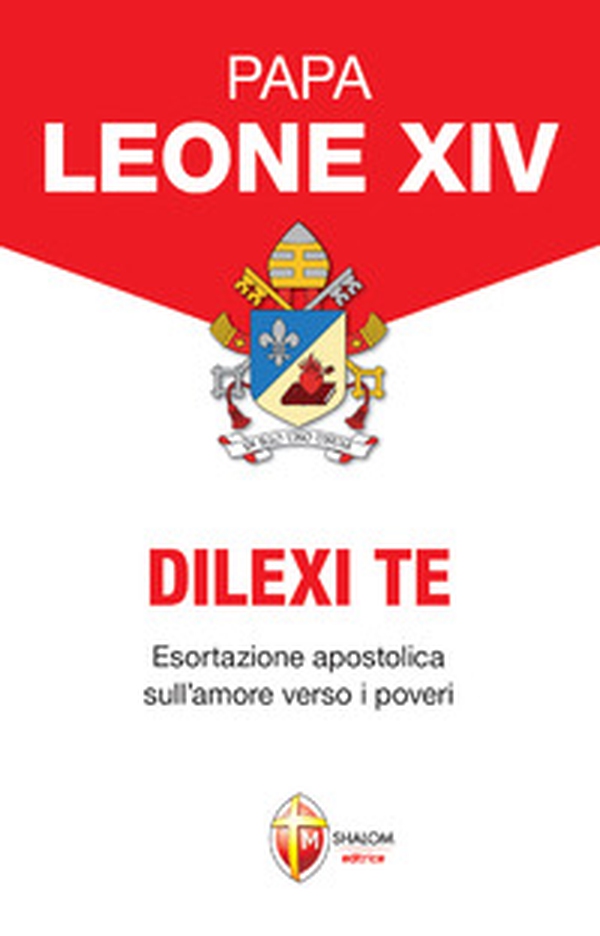Dilexi te. Esortazione apostolica sull'amore verso i poveri - Librerie.coop