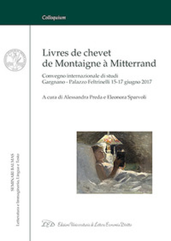 Livres de chevet de Montaigne à Mitterrand. Convegno internazionale di studi (Gargnano, 15-17 giugno 2017). Ediz. italiana e francese - Librerie.coop Livres de chevet de Montaigne à Mitterrand. Convegno internazionale di studi (Gargnano, 15-17 giugno 2017). Ediz. italiana e francese - Librerie.coop