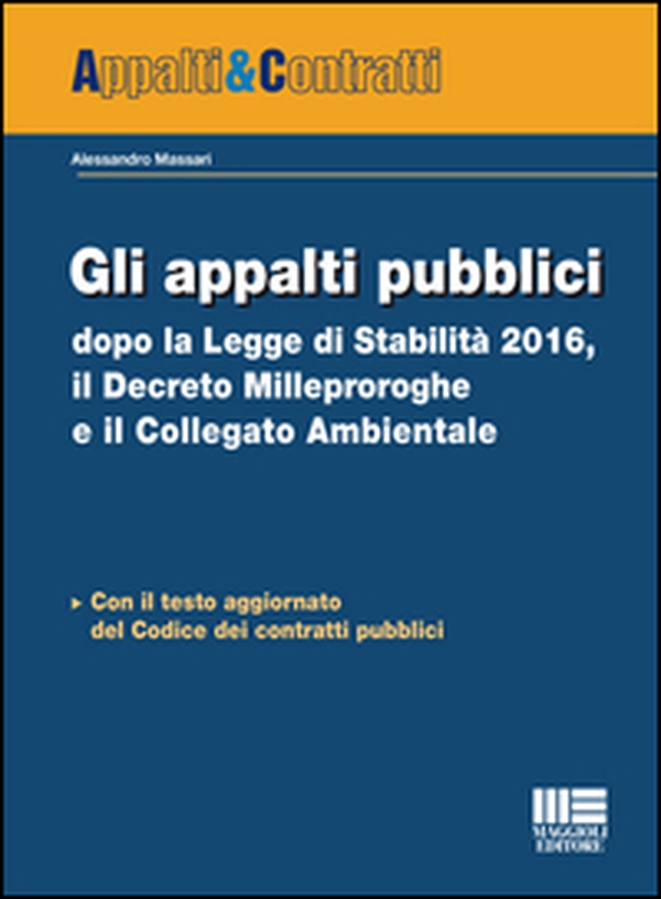 Gli appalti pubblici dopo la Legge di Stabilità 2016, il Decreto milleproroghe e il collegato ambientale - Librerie.coop Gli appalti pubblici dopo la Legge di Stabilità 2016, il Decreto milleproroghe e il collegato ambientale - Librerie.coop