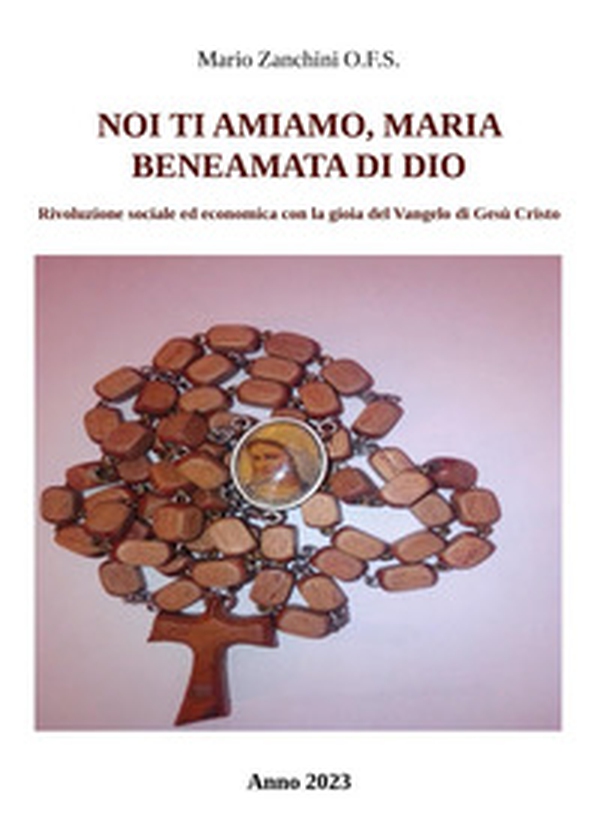 Noi ti amiamo, Maria, beneamata di Dio. Ave Maria, la preghiera del rosario - Librerie.coop Noi ti amiamo, Maria, beneamata di Dio. Ave Maria, la preghiera del rosario - Librerie.coop