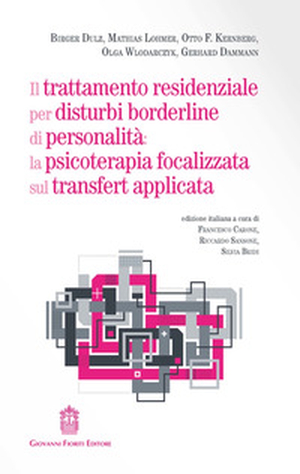 Il trattamento residenziale per disturbi borderline di personalità: la psicoterapia focalizzata sul transfert applicata - Librerie.coop Il trattamento residenziale per disturbi borderline di personalità: la psicoterapia focalizzata sul transfert applicata - Librerie.coop