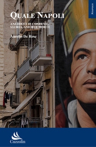 Quale Napoli. Aneddoti di costume, storia, amori e morte - Librerie.coop Quale Napoli. Aneddoti di costume, storia, amori e morte - Librerie.coop