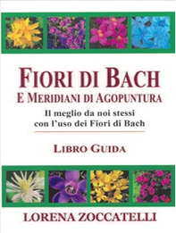 Fiori di Bach e meridiani di agopuntura - Librerie.coop