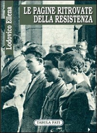 Le pagine ritrovate della Resistenza - Librerie.coop Le pagine ritrovate della Resistenza - Librerie.coop