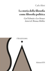 La storia della filosofia come filosofia politica. Carl Schmitt e Leo Strauss lettori di Thomas Hobbes - Librerie.coop