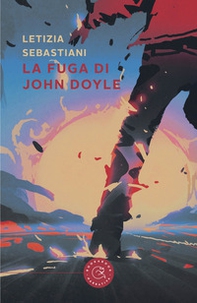 La fuga di John Doyle - Librerie.coop La fuga di John Doyle - Librerie.coop