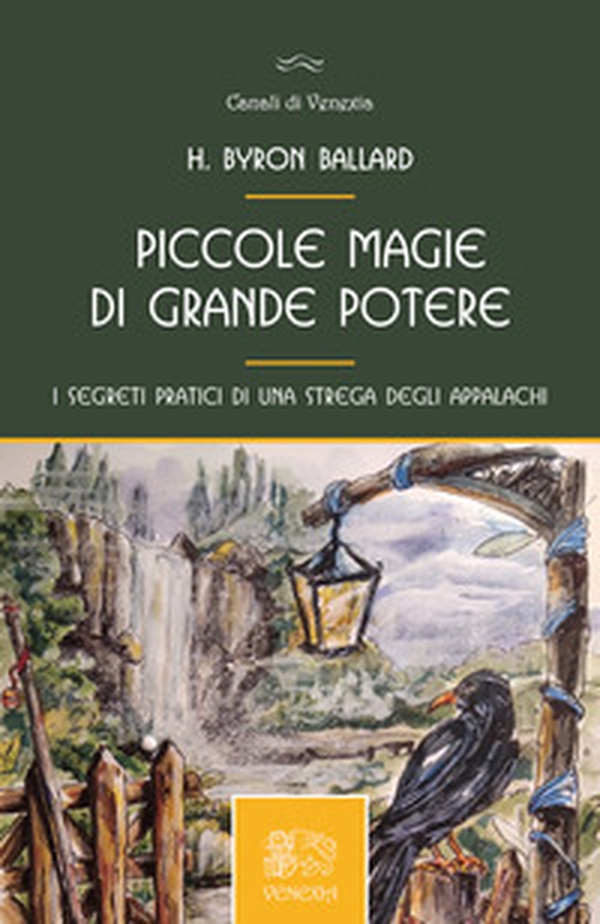 Piccole magie di grande potere, i segreti pratici di una strega degli Appalachi - Librerie.coop Piccole magie di grande potere, i segreti pratici di una strega degli Appalachi - Librerie.coop