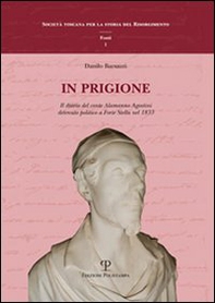 In prigione. Il diario del conte Alamanno Agostini detenuto politico a Forte Stella nel 1833 - Librerie.coop