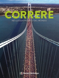 Correre nei luoghi più belli del mondo - Librerie.coop Correre nei luoghi più belli del mondo - Librerie.coop