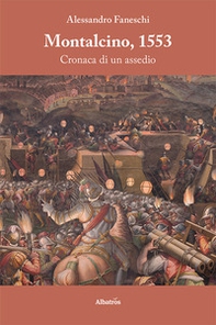 Montalcino, 1553. Cronaca di un assedio - Librerie.coop