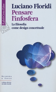 Pensare l'infosfera. La filosofia come design concettuale - Librerie.coop