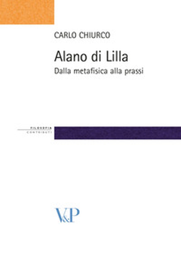 Alano di Lilla. Dalla metafisica alla prassi - Librerie.coop Alano di Lilla. Dalla metafisica alla prassi - Librerie.coop